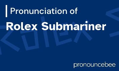 how to pronounce rolex|Rolex pronunciation chart.